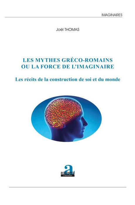 Emprunter Les mythes gréco-romains ou la force de l'imaginaire. Les récits de la construction de soi et du mon livre