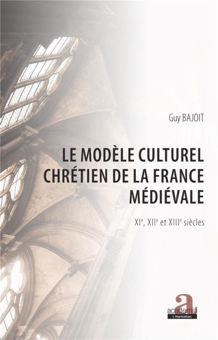Emprunter Le modèle culturel chrétien de la France médiévale (XIe, XIIe et XIIIe siècles) livre