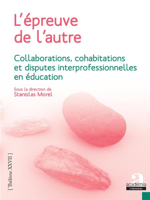 Emprunter L'épreuve de l'autre. Collaborations, cohabitations et disputes interprofessionnelles en éducation livre