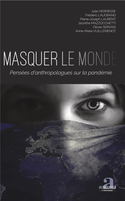 Emprunter Masquer le monde. Pensées d'anthropologues sur la pandémie livre