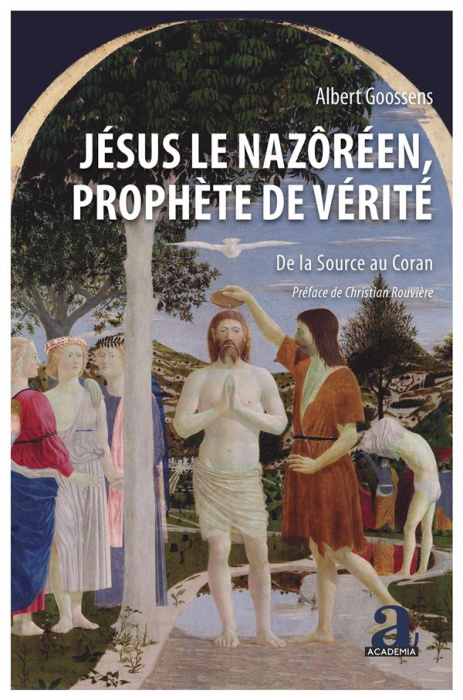 Emprunter Jésus le Nazôréen, prophète de vérité. De la source au Coran livre