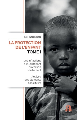 Emprunter La protection de l'enfant. Tome 1, Les infractions à la loi portant protection de l'enfant - Analyse livre