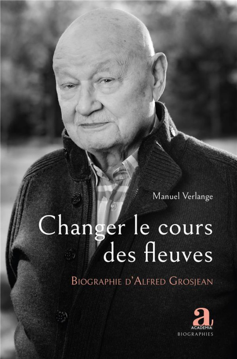 Emprunter Changer le cours des fleuves. Biographie d'Alfred Grosjean livre