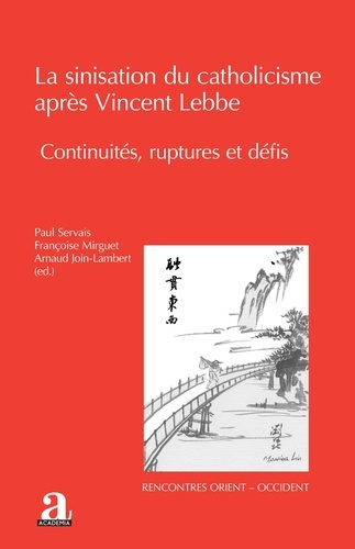Emprunter La sinisation du catholicisme après Vincent Lebbe. Continuités, ruptures et défis livre