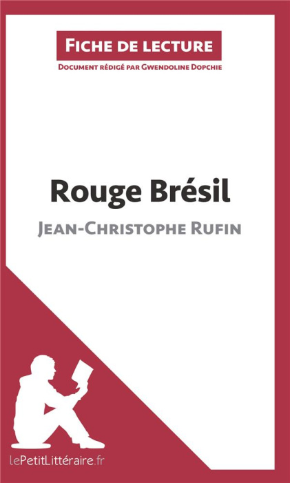 Emprunter Rouge Brésil de Jean-Christophe Rufin (Fiche de lecture). Résumé complet et analyse détaillée de l'o livre