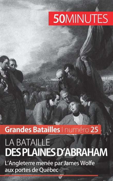 Emprunter La bataille des plaines d'Abraham. L'Angleterre menée par James Wolfe aux portes de Québec livre