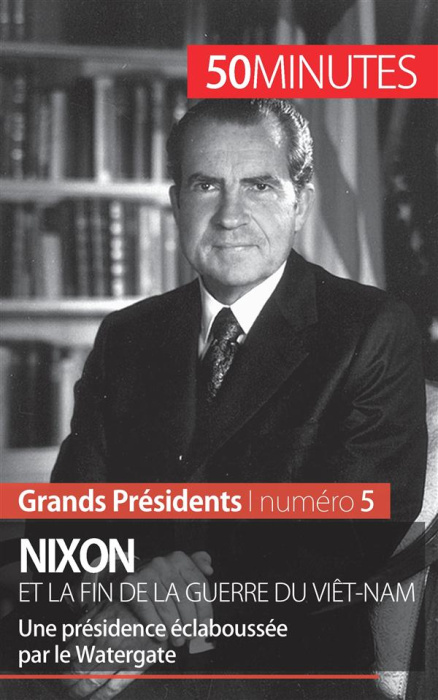 Emprunter Nixon et la fin de la Guerre du Viêt-Nam. Une présidence éclaboussée par le Watergate livre