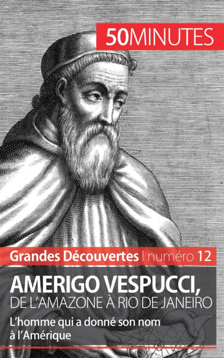 Emprunter Amerigo Vespucci, de l'Amazone à Rio de Janeiro - 50 minutes. L'homme qui a donné son nom à l'Améri livre