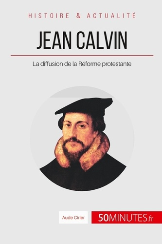 Emprunter Jean Calvin et la réforme protestante. Enseigner les bases d'une nouvelle orthodoxie chrétienne livre