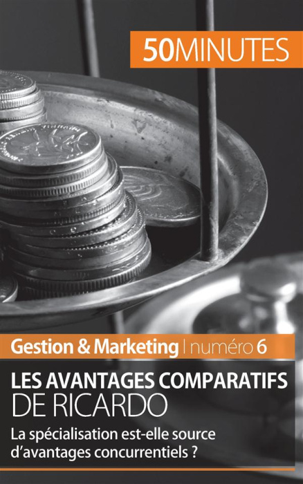 Emprunter Les avantages comparatifs de Ricardo. La spécialisation est-elle source d'avantages concurrentiels ? livre