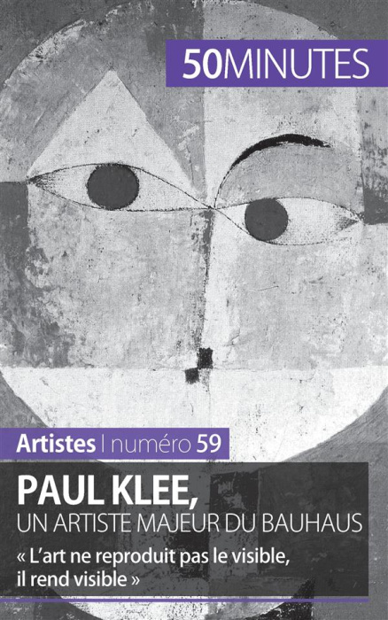 Emprunter Paul Klee, un artiste majeur du Bauhaus. « L'art ne reproduit pas le visible, il rend visible » livre