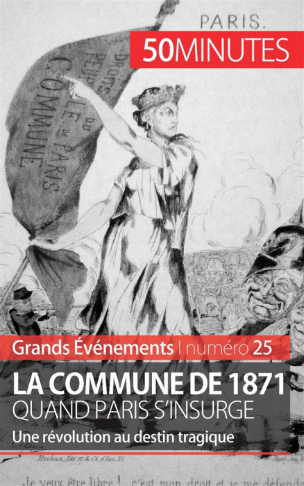 Emprunter La commune de 1871, quand Paris s'insurge. Une révolution au destin tragique livre