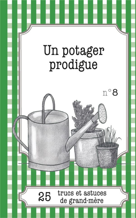 Emprunter UN POTAGER PRODIGUE - 25 TRUCS ET ASTUCES DE GRAND-MERE livre