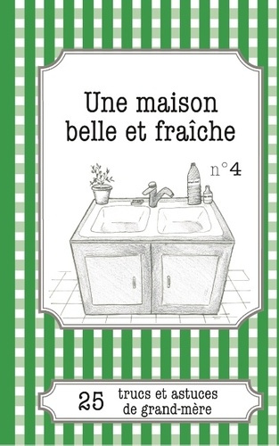 Emprunter UNE MAISON BELLE ET FRAICHE - 25 TRUCS ET ASTUCES DE GRAND-MERE livre