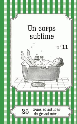 Emprunter UN CORPS SUBLIME - 25 TRUCS ET ASTUCES DE GRAND-MERE livre