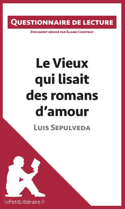 Emprunter Le vieux qui lisait des romans d'amour de Luis Sepulveda. Questionnaire de lecture livre
