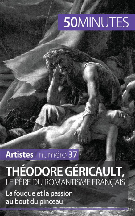 Emprunter Théodore Géricault, le père du romantisme français. La fougue et la passion au bout du pinceau livre