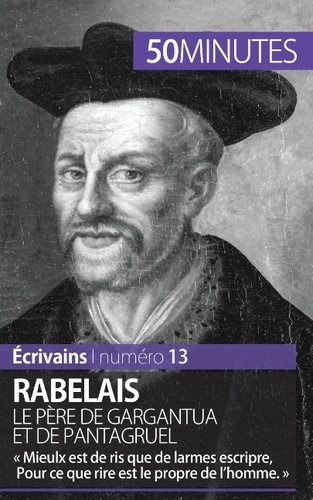 Emprunter Rabelais, le père de Gargantua et de Pantagruel. « Mieulx est de ris que de larmes escripre, Pour ce livre