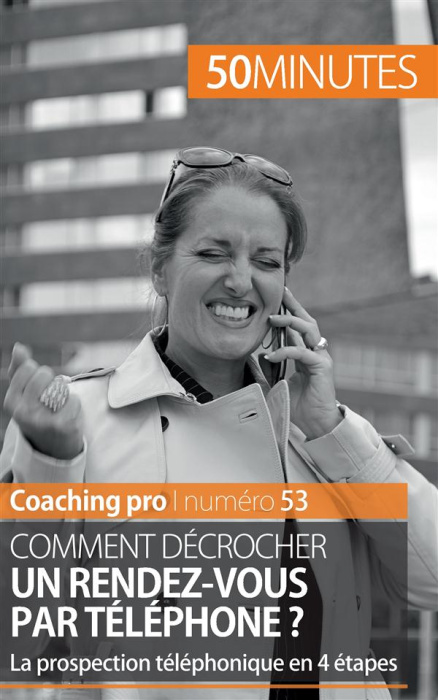 Emprunter Comment décrocher un rendez-vous par téléphone ? La prospection téléphonique en 4 étapes livre