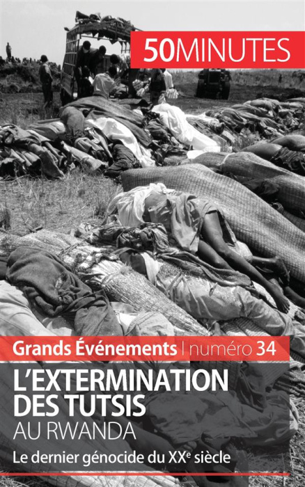 Emprunter L'extermination des Tutsis au Rwanda. Le dernier génocide du XXe siècle livre