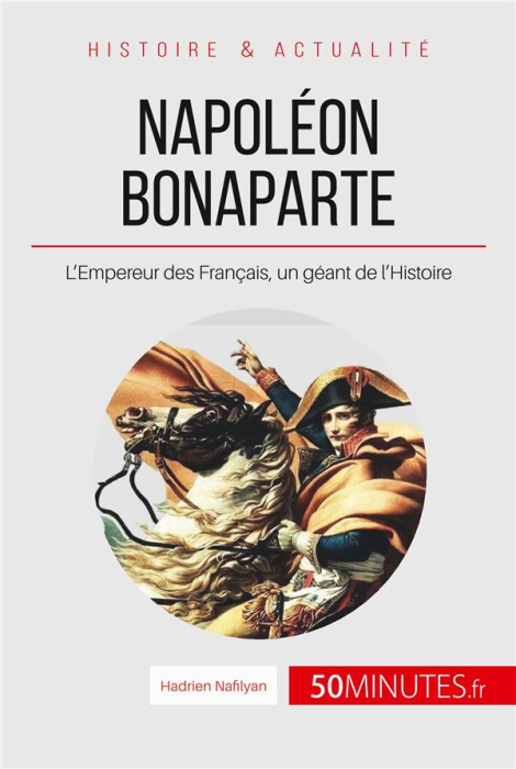Emprunter Napoléon Bonaparte. L'Empereur des français, un géant de l'histoire livre