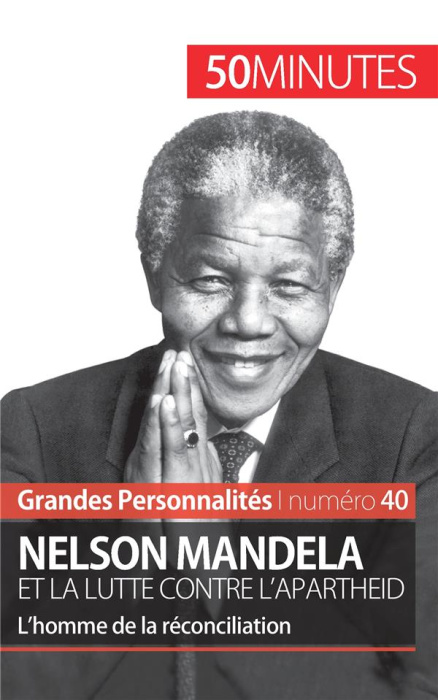 Emprunter Nelson mandela et la lutte contre l'apartheid. L'homme de la réconciliation livre