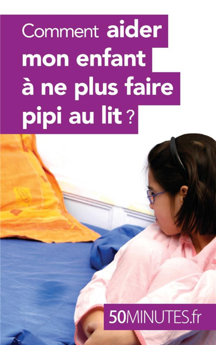 Emprunter Comment aider mon enfant à ne plus faire pipi au lit ? livre