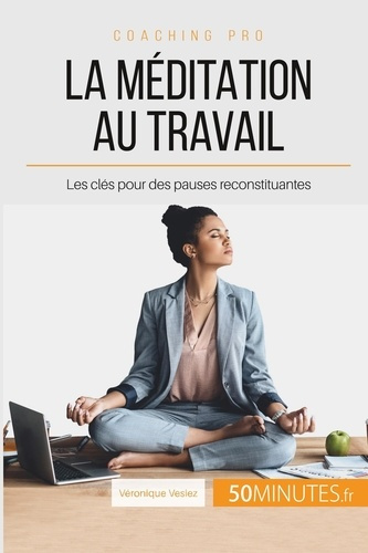 Emprunter La méditation au travail. Les clés pour des pauses reconstituantes livre