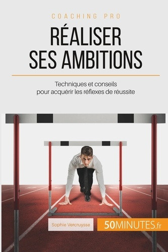 Emprunter Réaliser ses ambitions. Techniques et conseils pour acquérir les réflexes de réussite livre