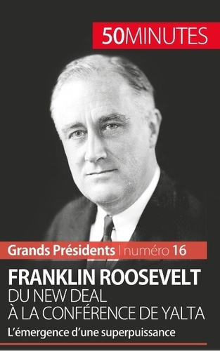 Emprunter Franklin Roosevelt. Du New Deal à la conférence de Yalta. L'émergence d'une superpuissance livre