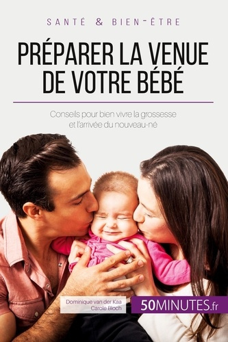 Emprunter Préparer la venue de votre bébé. Conseils pour bien vivre la grossesse et l'arrivée du nouveau-né livre