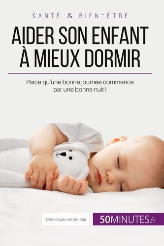 Emprunter Aider son enfant à mieux dormir - Première partie. Parce qu'une bonne journée commence par une bonne livre