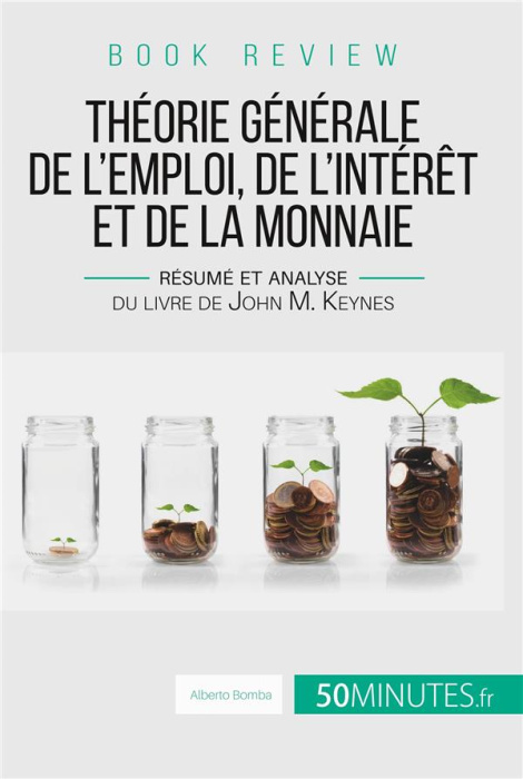 Emprunter Théorie générale de l'emploi, de l'intérêt et de la monnaie. Résumé et analyse du livre de John M. K livre