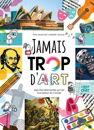 Emprunter Jamais trop d'art. Des infos étonnantes sur l'art tout autour du monde livre