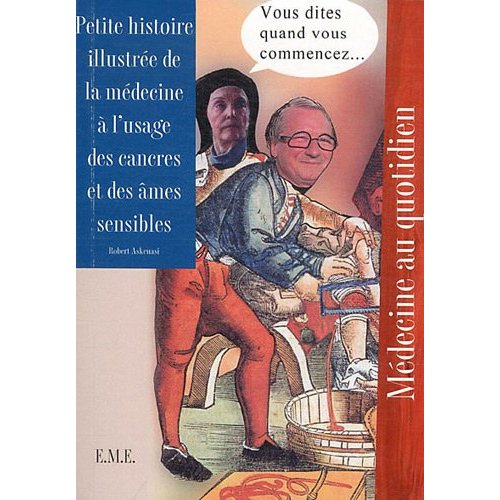 Emprunter Petite histoire illustrée de la médecine à l'usage des cancres et des âmes sensibles livre