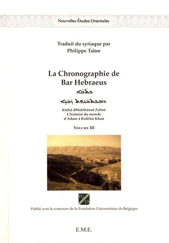 Emprunter La Chronographie de Bar Hebraeus. L'histoire du monde d'Adam à Kubilai Khan Volume 3 livre