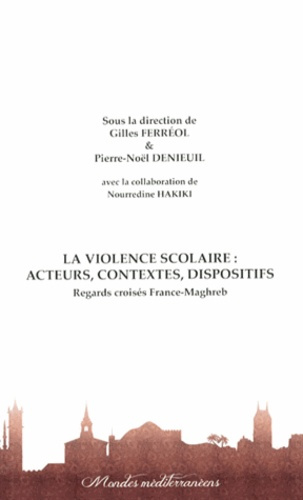 Emprunter La violence scolaire : acteurs, contextes, dispositifs. Regards croisés France-Maghreb livre