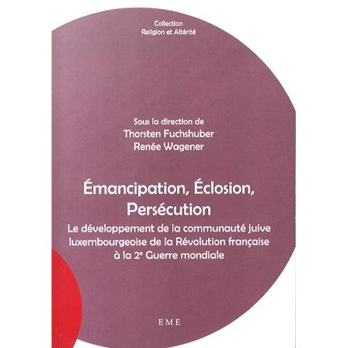 Emprunter Emancipation, éclosion, persécution. Le développement de la communauté juive luxembourgeoise de la R livre