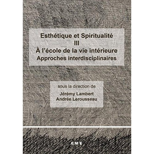Emprunter Esthétique et Spiritualité III : A l'école de la vie intérieure. Approches interdisciplinaires livre