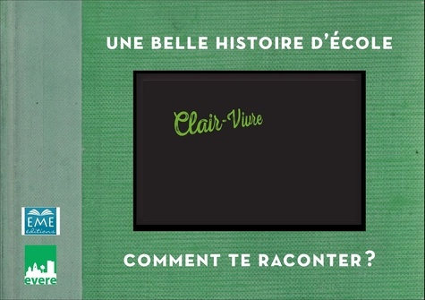 Emprunter Une belle histoire d'école, Clair-vivre. Comment te raconter ? livre