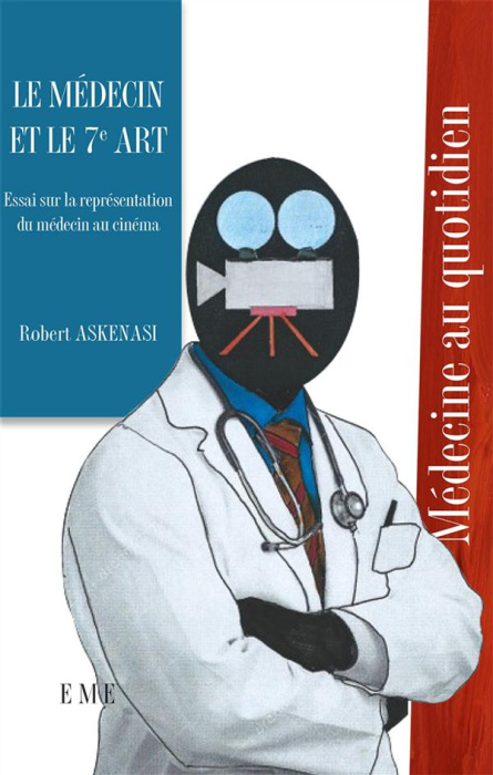 Emprunter Le médecin et le 7e art. Essai sur la représentation du médecin au cinéma livre