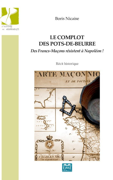 Emprunter Le complot des pots-de-beurre. Des Francs-Maçons résistent à Napoléon ! livre