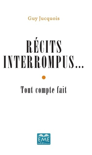 Emprunter Récits interrompus... Tout compte fait livre