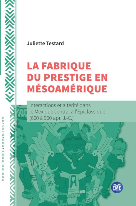 Emprunter La fabrique du prestige en Mésoamérique. Interactions et altérité dans le Mexique central à l'Epicla livre