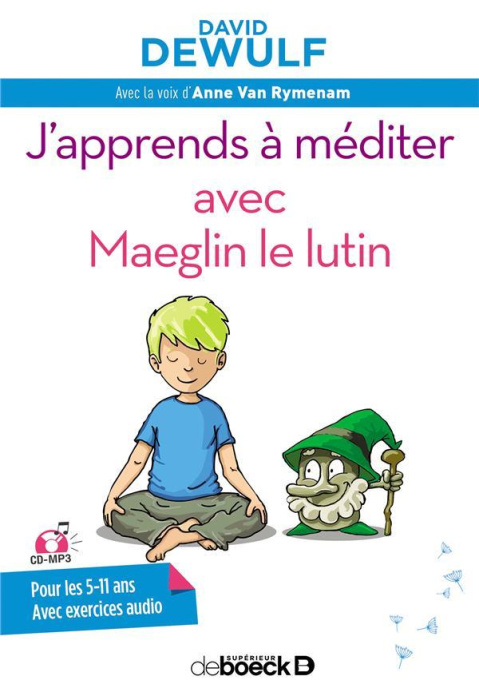 Emprunter J'apprends à méditer avec Maeglin le lutin. Avec 1 CD audio MP3 livre
