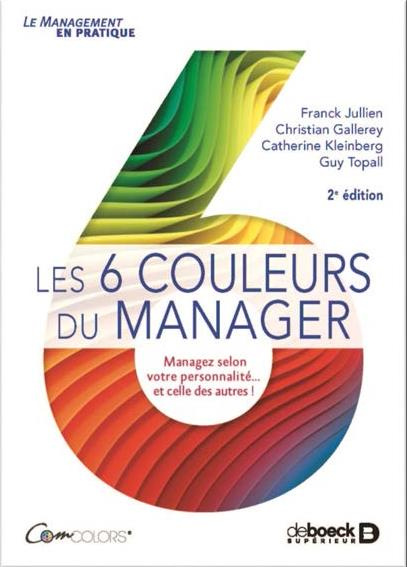 Emprunter Les 6 couleurs du manager. Managez selon votre personnalité... et celle des autres ! 2e édition livre
