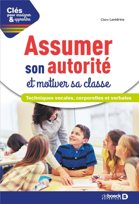 Emprunter Assumer son autorité et motiver sa classe. Techniques vocales, corporelles et verbales livre