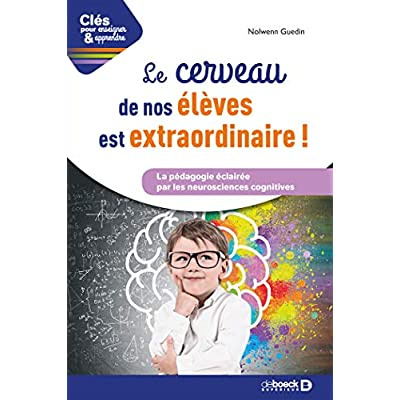 Emprunter LE CERVEAU DE NOS ELEVES EST EXTRAORDINAIRE - LA PEDAGOGIE ECLAIREE PAR LES NEUROSCIENCES COGNITIVES livre