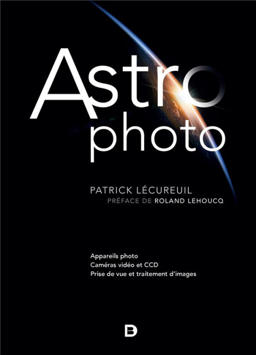 Emprunter Astrophoto. Appareil photo, caméras vidéos et CCD, prise de vu et traitement d'images livre