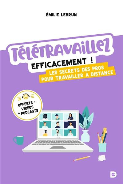 Emprunter Télétravaillez efficacement ! Les secrets des pros pour travailler à distance, Edition 2021 livre